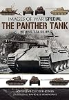 The Panther Tank: Hitler’s T-34 Killer (Images of War)
