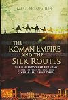 The Roman Empire and the Silk Routes: The Ancient World Economy and the Empires of Parthia, Central Asia and Han China