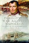 The Forgotten War Against Napoleon: Conflict in the Mediterranean