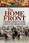 The Home Front : Derbyshire during the First World War