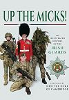 Up the Micks! : an illustrated history of the Irish guards
