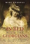 In Bed with the Georgians: Sex, Scandal and Satire in the 18th Century