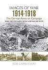 The German Army on Campaign 1914 - 1918 (Images of War)