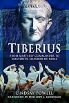 Tiberius: From Masterly Commander to Masterful Emperor of Rome