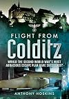 Flight From Colditz: Would the Second World War's Most Audacious Escape Plan Have Succeeded?