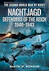 Nachtjagd, Defenders of the Reich 1940 - 1943 (The Second World War by Night)