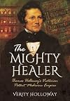 The Mighty Healer: Thomas Holloway's Victorian Patent Medicine Empire