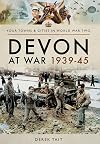 Devon at War 1939–45 (Your Towns & Cities in World War Two)