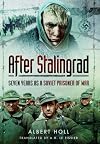 After Stalingrad: Seven Years as a Soviet Prisoner of War