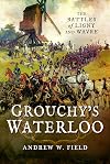 Grouchy's Waterloo: The Battles of Ligny and Wavre