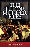 The Tudor Murder Files