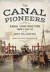 The Canal Pioneers: Canal Construction from 2,500 BC to the Early 20th Century