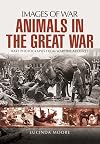 Animals in the Great War (Images of War)