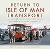Return to Isle of Man Transport: Manx Electric, Snaefell & the Buses and Trams of Douglas Corporation