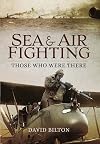 Sea and Air Fighting: Those Who Were There