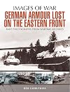 German Armour Lost on the Eastern Front (Images of War)