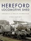 Hereford locomotive shed : engines and train workings