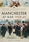 Manchester at War 1939–45 (Your Towns & Cities in World War Two)