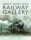 Great Northern Railway Gallery: A Pictorial Journey Through Time