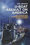 U-boat Assault on America: Why the U.S. Was Unprepared for War in the Atlantic