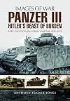 Panzer III: Hitler's Beast of Burden (Images of War)