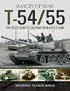 T-54/55: The Soviet Army's Cold War Main Battle Tank (Images of War)
