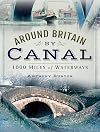 Around Britain by Canal: 1,000 Miles of Waterways