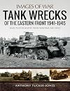 Tank Wrecks of the Eastern Front 1941–1945 (Images of War)