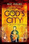 God's City: Byzantine Constantinople