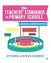 The Teachersโ Standards in Primary Schools: Understanding and Evidencing Effective Practice