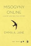 Misogyny Online: A Short (and Brutish) History (SAGE Swifts)