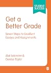 Get a better grade : seven steps to excellent essays and assignments