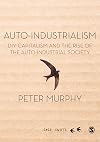 Auto-Industrialism: DIY Capitalism and the Rise of the Auto-Industrial Society (SAGE Swifts)