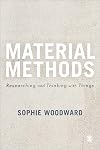 Material Methods: Researching and Thinking with Things