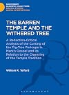 The Barren Temple and the Withered Tree: A Redaction-Critical Analysis of the Cursing of the Fig-Tree Pericope in Mark's Gospel and Its Relation to ... (The Library of New Testament Studies)