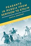Peasants in Russia from Serfdom to Stalin: Accommodation, Survival, Resistance (The Bloomsbury History of Modern Russia Series)