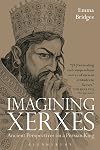 Imagining Xerxes: Ancient Perspectives on a Persian King (Bloomsbury Studies in Classical Reception)
