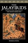 The Jalayirids: Dynastic State Formation in the Mongol Middle East