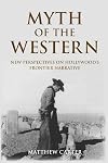Myth of the Western: New Perspectives on Hollywood's Frontier Narrative