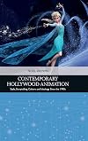 Contemporary Hollywood Animation: Style, Storytelling, Culture and Ideology Since the 1990s (Traditions in American Cinema)
