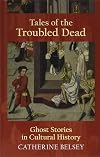 Tales of the Troubled Dead: Ghost Stories in Cultural History