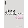 Plastic Sovereignties: Agamben and the Politics of Aesthetics (Incitements)