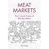 Meat markets : the cultural history of bloody London
