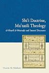 Shi'i Doctrine, Mu'tazili Theology: al-Sharif al-Murtada and Imami Discourse