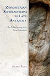 Zoroastrian Scholasticism in Late Antiquity: The Pahlavi version of the Yasna Haptaŋhāiti (Edinburgh Studies in Ancient Persia)