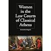 Women in the Law Courts of Classical Athens (Intersectionality in Classical Antiquity)