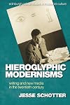 Hieroglyphic Modernisms: Writing and New Media in the Twentieth Century (Edinburgh Critical Studies in Modernist Culture)