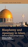 Blasphemy and Apostasy in Islam: Debates in Shi’a Jurisprudence (In Translation: Modern Muslim Thinkers)