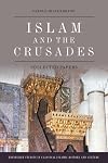 Islam and the Crusades: Collected Essays (Edinburgh Studies in Classical Islamic History and Culture)
