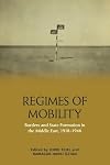 Regimes of Mobility: Borders and State Formation in the Middle East, 1918-1946